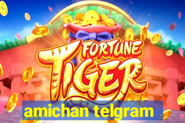 amichan telgram